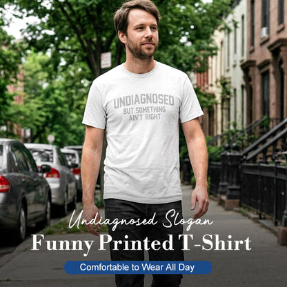 Undiagnosed™ - Funny Printed T-Shirt
