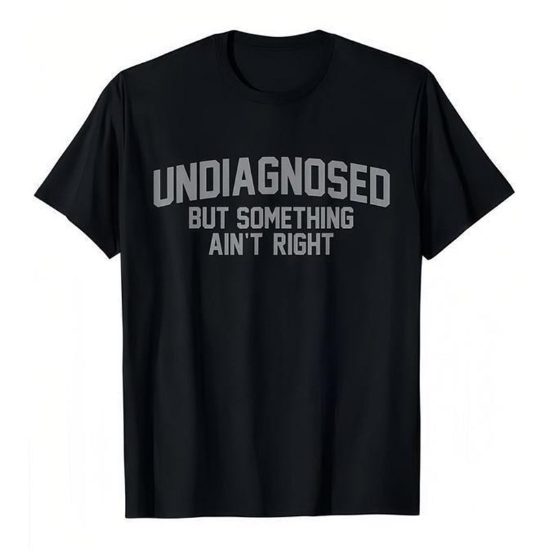 Undiagnosed™ - Funny Printed T-Shirt