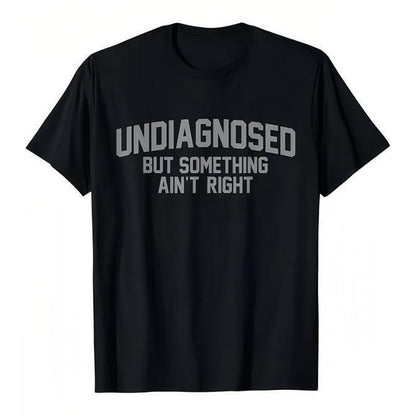 Undiagnosed™ - Funny Printed T-Shirt